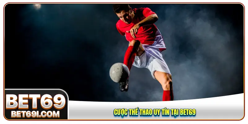 Cược thể thao uy tín tại BET69