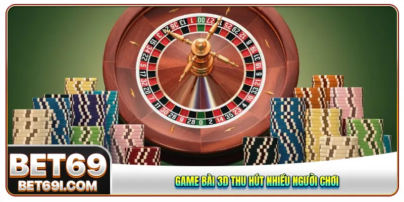 Game bài 3D thu hút nhiều người chơi