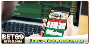hướng dẫn đăng ký BET69