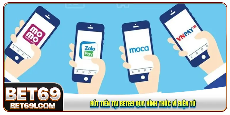 Rút tiền tại BET69 qua hình thức ví điện tử