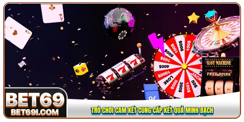 Trò chơi cam kết cung cấp kết quả minh bạch