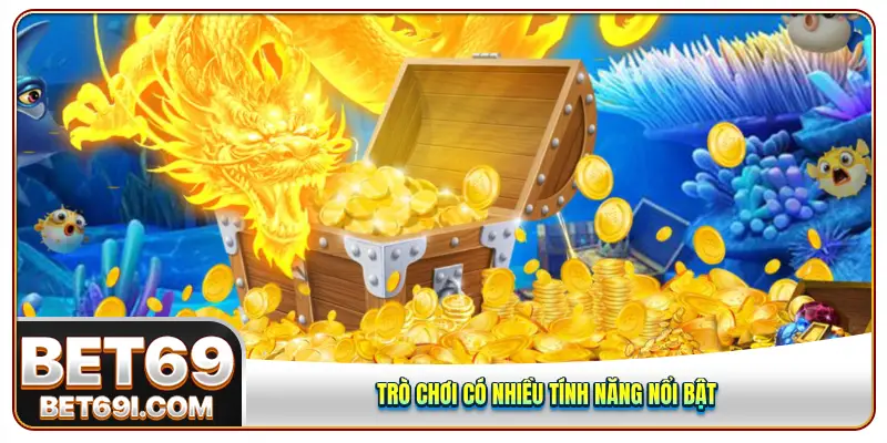 Trò chơi có nhiều tính năng nổi bật